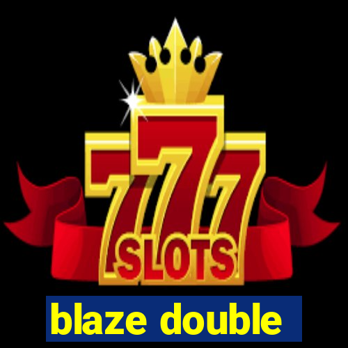 blaze double