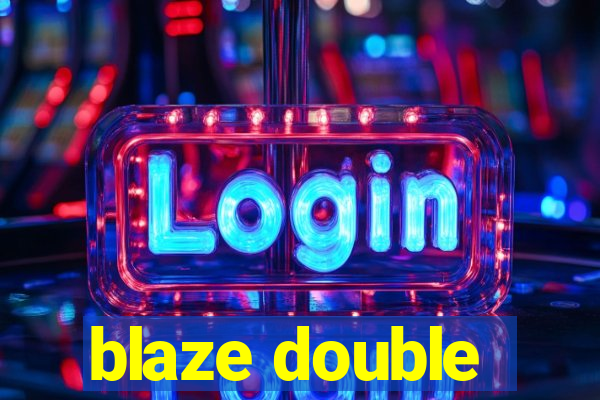 blaze double