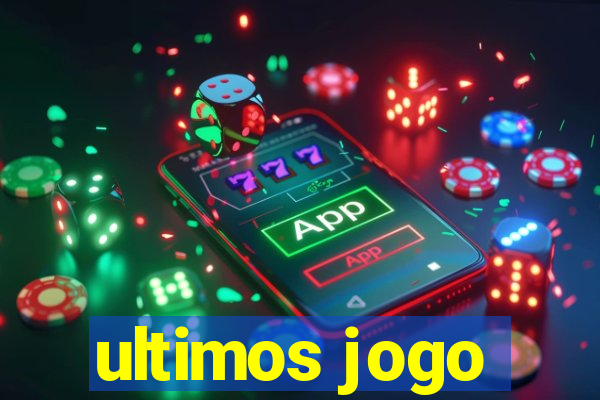 ultimos jogo