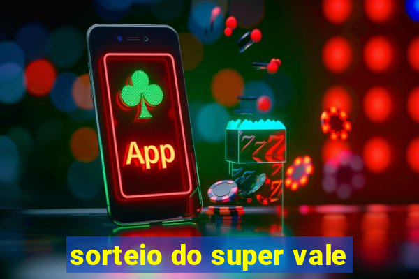 sorteio do super vale