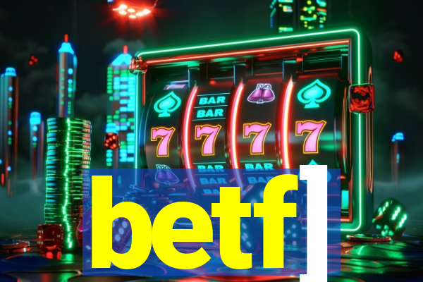 betf]