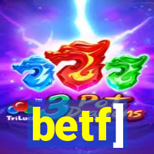 betf]