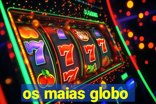 os maias globo