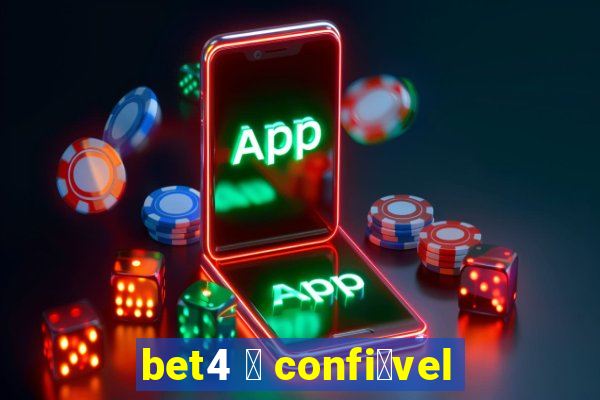 bet4 茅 confi谩vel