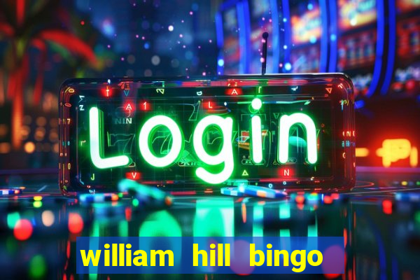 william hill bingo promotional code