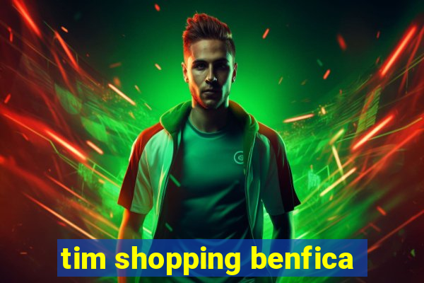 tim shopping benfica