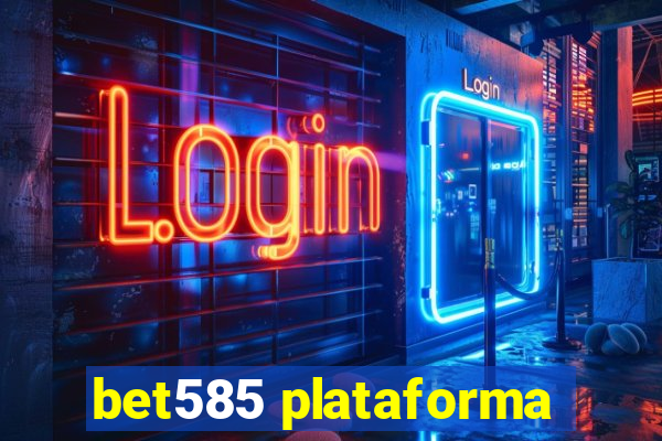 bet585 plataforma