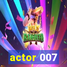 actor 007