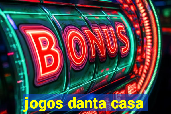 jogos danta casa