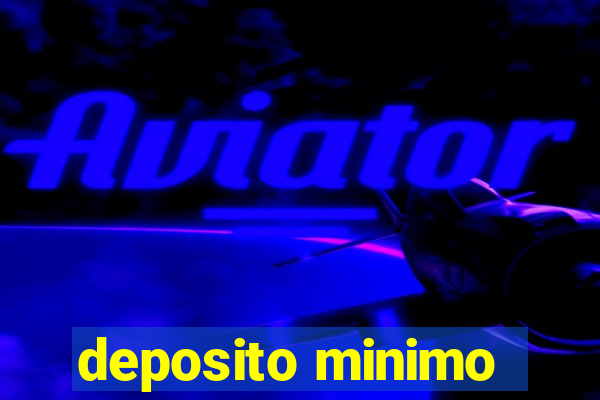 deposito minimo