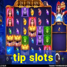 tip slots