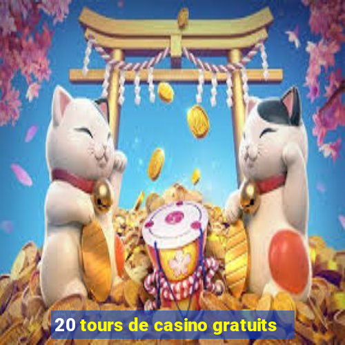 20 tours de casino gratuits