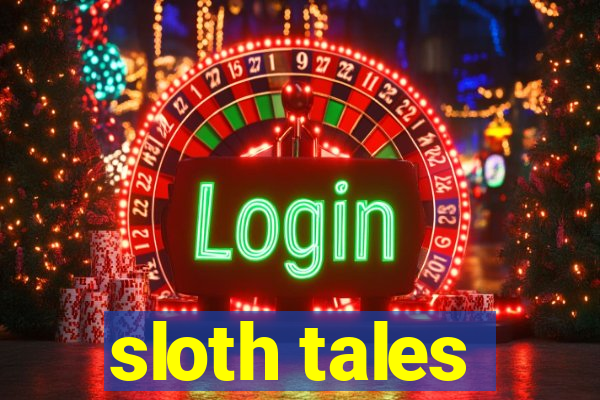 sloth tales