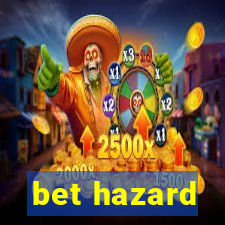 bet hazard