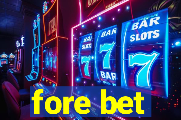 fore bet