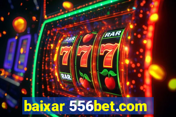 baixar 556bet.com