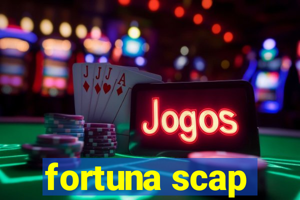 fortuna scap