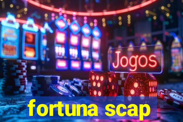 fortuna scap