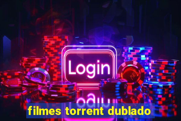 filmes torrent dublado