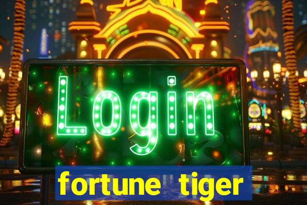 fortune tiger fortune tiger