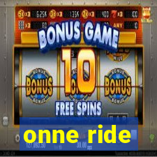 onne ride