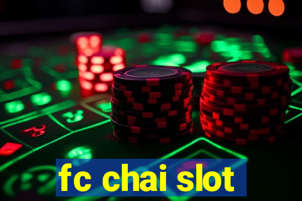 fc chai slot