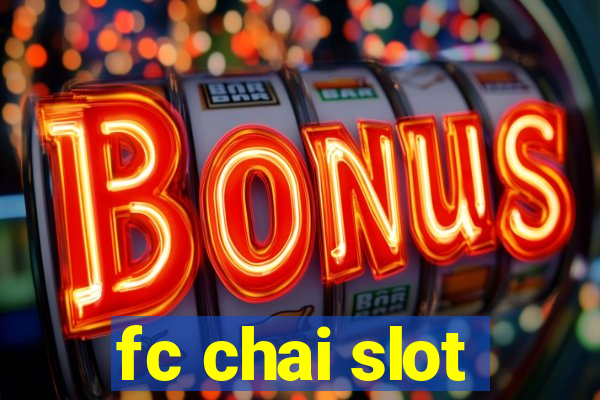 fc chai slot