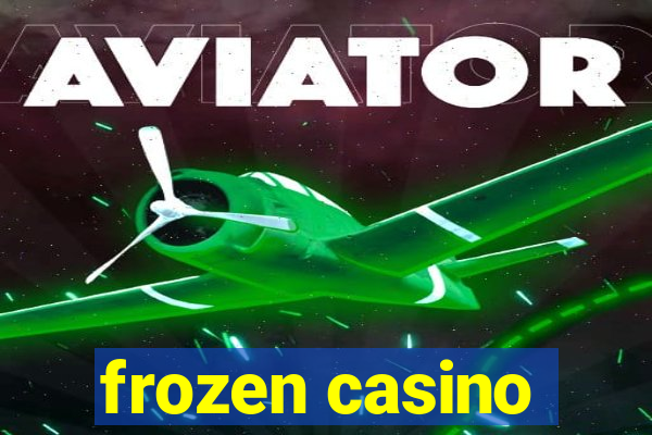 frozen casino