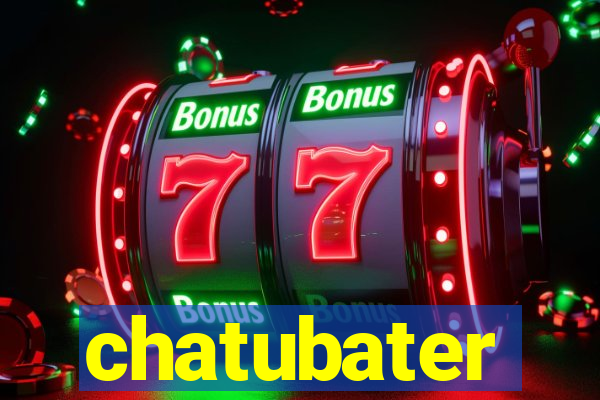 chatubater