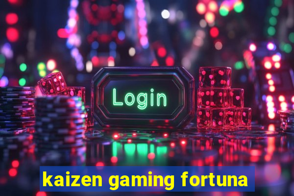 kaizen gaming fortuna