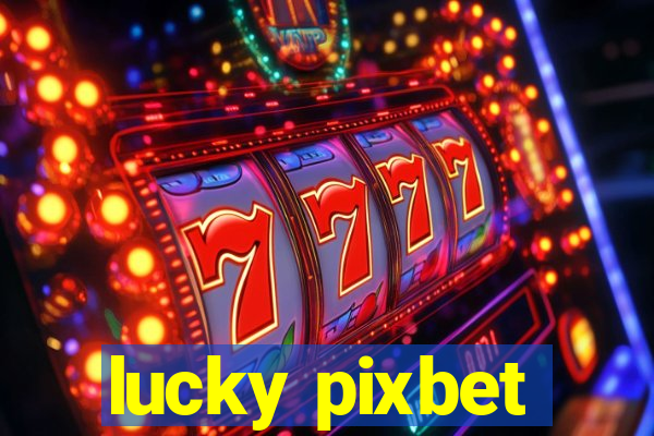 lucky pixbet