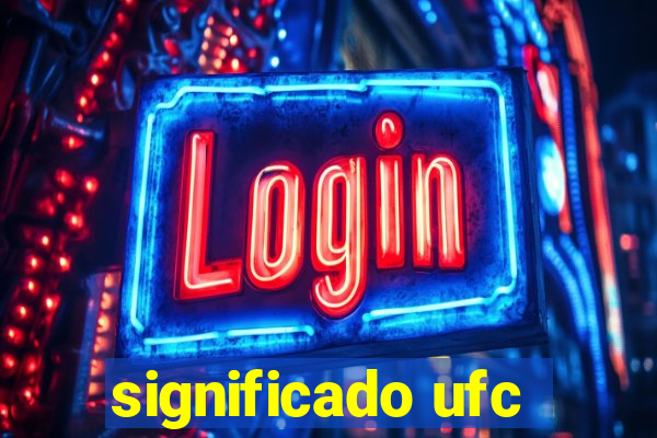 significado ufc