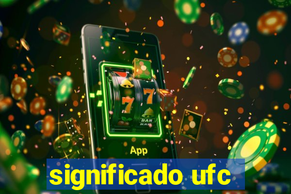 significado ufc