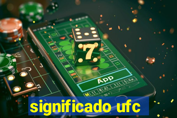 significado ufc