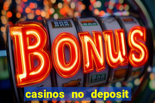 casinos no deposit bonus codes