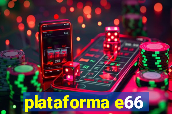 plataforma e66