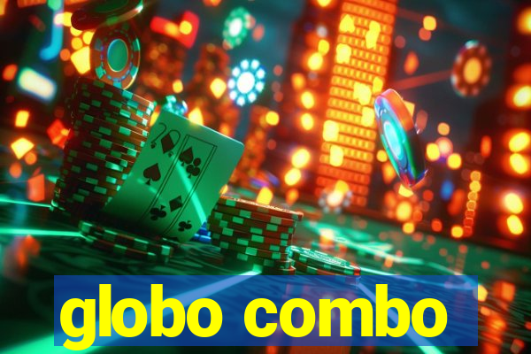 globo combo