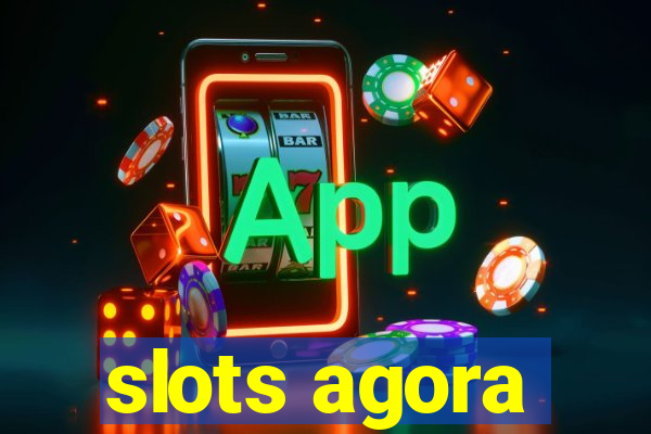 slots agora