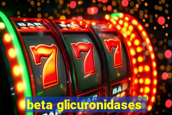 beta glicuronidases