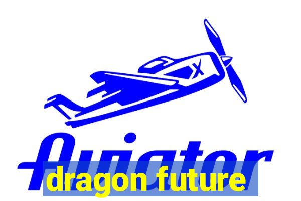 dragon future