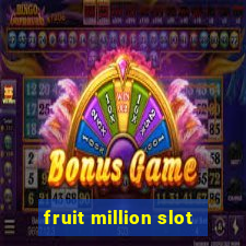 fruit million slot