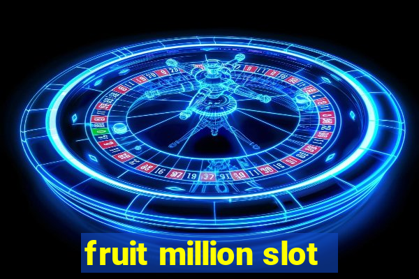 fruit million slot