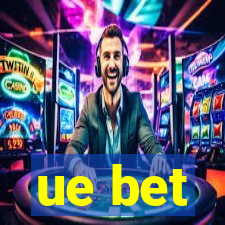 ue bet