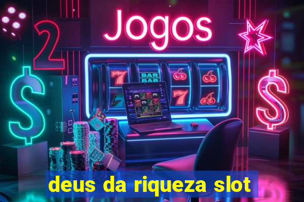 deus da riqueza slot