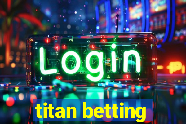 titan betting