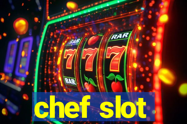 chef slot