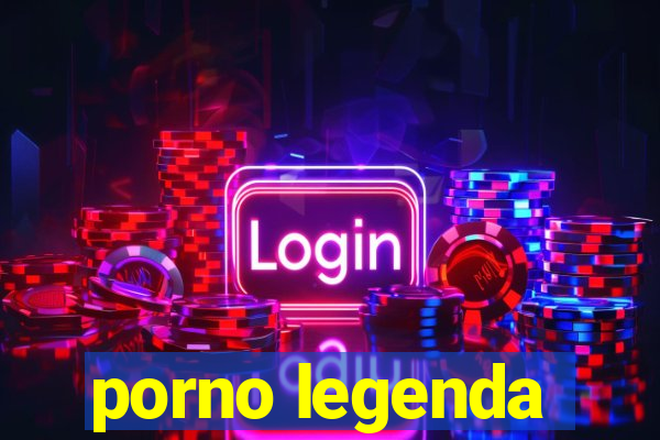 porno legenda