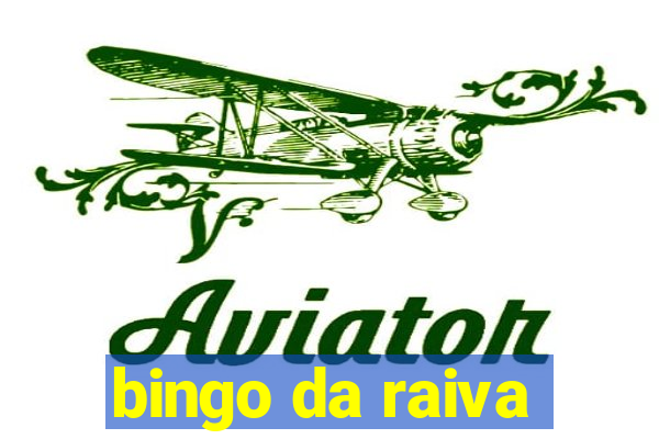 bingo da raiva