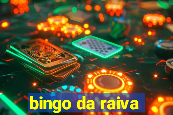 bingo da raiva