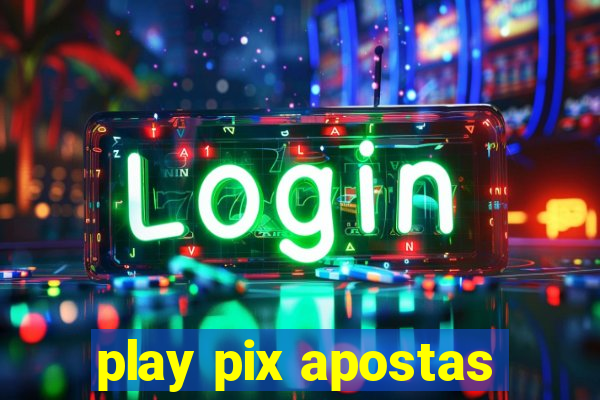 play pix apostas